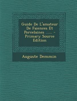 Paperback Guide de L'Amateur de Faiences Et Porcelaines ...... - Primary Source Edition [French] Book