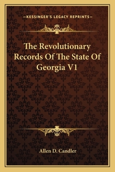The Revolutionary Records Of The State Of Georgia V1