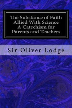 Paperback The Substance of Faith Allied With Science A Catechism for Parents and Teachers Book