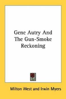 Paperback Gene Autry And The Gun-Smoke Reckoning Book