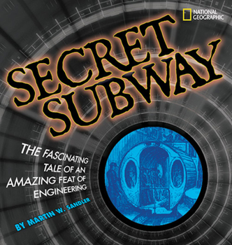 Hardcover Secret Subway: The Fascinating Tale of an Amazing Feat of Engineering Book