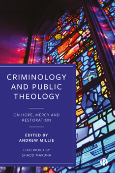 Hardcover Criminology and Public Theology: On Hope, Mercy and Restoration Book