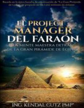 Paperback El Project Manager del Faraon: La Mente Maestra detras de la Gran Piramide de Egipto [Spanish] Book