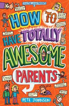 Paperback How to Have Totally Awesome Parents Book