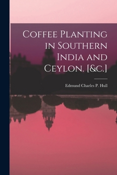 Paperback Coffee Planting in Southern India and Ceylon. [&c.] Book