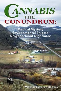 Paperback CANNABIS, THE CONUNDRUM: Medical Mystery; Environmental Enigma; Neighborhood Nightmare Book