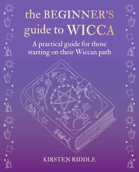 Hardcover The Beginner's Guide to Wicca: A Practical Guide for Those Starting on Their Wiccan Path Book