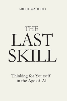 Paperback The Last Skill: Thinking for Yourself in the Age of AI Book
