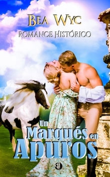 Un marqués en apuros (Los hombres grises de la regencia.) - Book #8 of the Bea Wyc novels