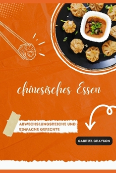 Paperback chinesisches Essen: Abwechslungsreiche und einfache Gerichte [German] Book