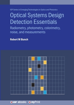 Paperback Optical Systems Design Detection Essentials: Radiometry, photometry, colorimetry, noise, and measurements Book