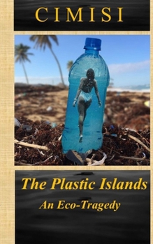 Paperback The Plastic Islands: An Eco-Tragedy Book