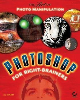 Paperback Photoshop for Right-Brainers: The Art of Photo Manipulation [With CDROM] Book