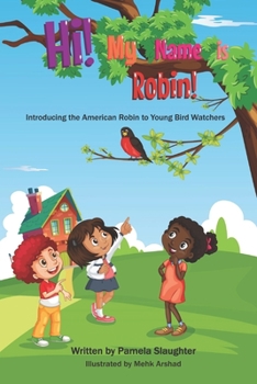 Paperback Hi! My Name is Robin!: A Young Bird Watcher Book