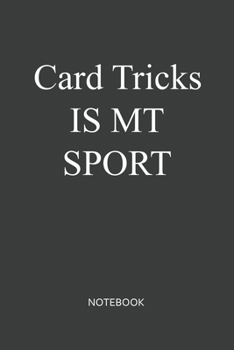 Card Tricks Is My Sport Notebook: Lined Notebook / Journal Gift, 120 Pages, 6x9, Soft Cover, Matte Finish