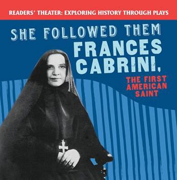 She Followed Them: Frances Cabrini, the First American Saint