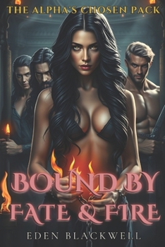Paperback Bound by Fate and Fire: A Why Choose Dark Omegaverse Reverse Harem Romance Book