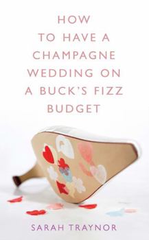 Paperback How to Have a Champagne Wedding on a Buck's Fizz Budge Book