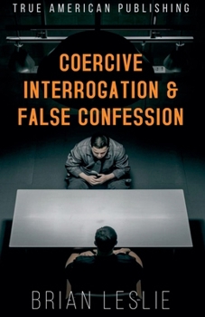 Coercive Interrogation & False Conviction