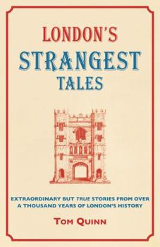 Hardcover London's Strangest Tales: Extraordinary But True Stories from Over a Thousand Years of London's History Book
