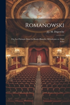 Paperback Romanowski; ou, Les Polonais dans la Russie-Blanche; mélodrame en trois actes [French] Book