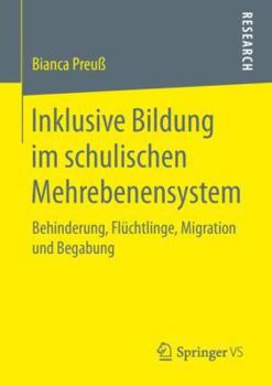 Paperback Inklusive Bildung Im Schulischen Mehrebenensystem: Behinderung, Flüchtlinge, Migration Und Begabung [German] Book