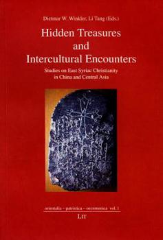 Paperback Hidden Treasures and Intercultural Encounters, 1: Studies on East Syriac Christianity in China and Central Asia Book