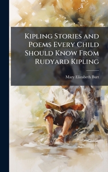 Kipling Stories and Poems Every Child Should Know From Rudyard Kipling