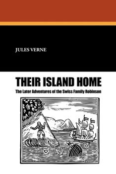 Paperback Their Island Home: The Later Adventures of the Swiss Family Robinson Book