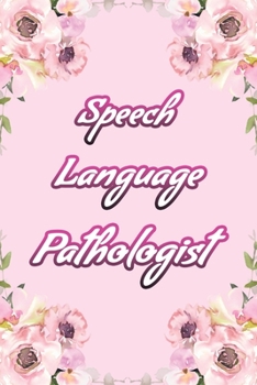 Speech Language Pathologist: Speech-Language Pathologist Notebook, Journal Or Diary Speech Therapist Appreciation Gifts - Perfect Thanksgiving Thank You Gift Ideas For SLP & Speech Therapy.