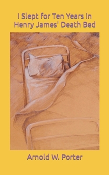 I Slept for Ten Years in Henry James' Death Bed