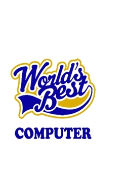 World's Best Computer: Cool Computer Notebook, Pc Journal Gift, Diary, Doodle Gift or Notebook | 6 x 9 Compact Size, 109 Blank Lined Pages