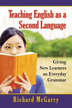 Paperback Teaching English as a Second Language: Giving New Learners an Everyday Grammar Book