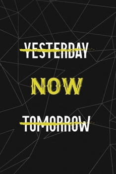 Yesterday Now Tomorrow: All Purpose 6x9 Blank Lined Notebook Journal Way Better Than A Card Trendy Unique Gift Abstract Black Grind