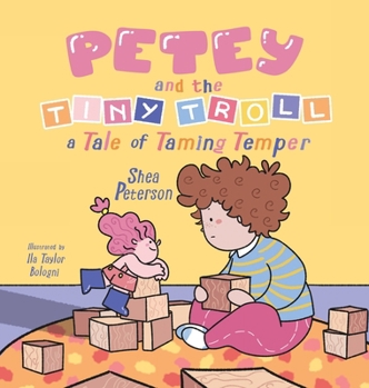 Hardcover Petey and the Tiny Troll: a Tale of Taming Temper Book