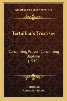 Paperback Tertullian's Treatises: Concerning Prayer; Concerning Baptism (1919) Book