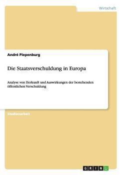 Paperback Die Staatsverschuldung in Europa: Analyse von Herkunft und Auswirkungen der bestehenden öffentlichen Verschuldung [German] Book
