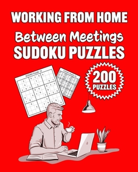 Paperback Working From Home Between Meetings Sudoku Puzzles: 200 Sudoku Puzzles Book