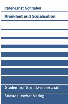 Krankheit Und Sozialisation: Vergesellschaftung ALS Pathogener Proze