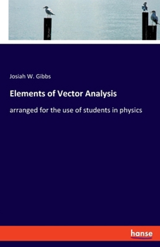 Paperback Elements of Vector Analysis: arranged for the use of students in physics Book