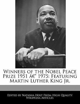 Winners of the Nobel Peace Prize 1951 ? 1975 : Featuring Martin Luther King Jr