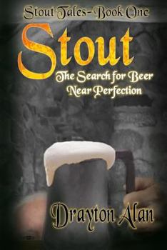 Paperback Stout: The Search for Beer Near Perfection Book