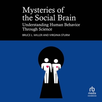 Mysteries of the Social Brain: Understanding Human Behavior Through Science