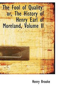 Paperback The Fool of Quality: Or, the History of Henry Earl of Moreland, Volume II Book