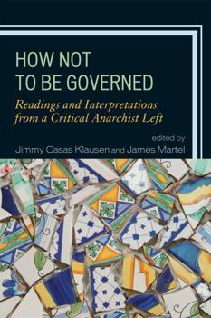 Paperback How Not to Be Governed: Readings and Interpretations from a Critical Anarchist Left Book