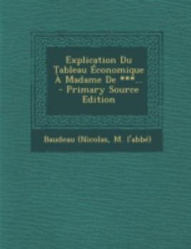 Paperback Explication Du Tableau Economique a Madame de ***... - Primary Source Edition [French] Book