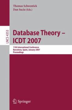 Paperback Database Theory - Icdt 2007: 11th International Conference, Barcelona, Spain, January 10-12, 2007, Proceedings Book