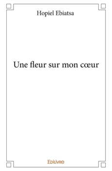 Paperback Une fleur sur mon coeur [French] Book