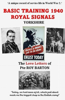 Paperback Basic Training - 1940 Royal Signals: The Love Letters of Private Roy Barton Book