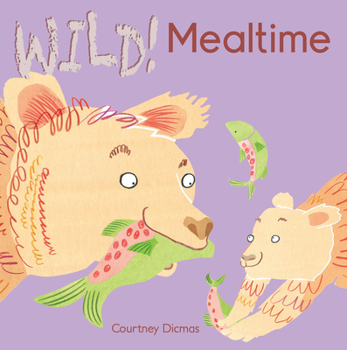 Mealtime - Book  of the WILD!